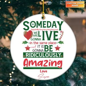 Bestie Long Distance Relationship Gift Someday We're gonna live In Same Place Personalized Circle Ornament Christmas Gift For Bestie