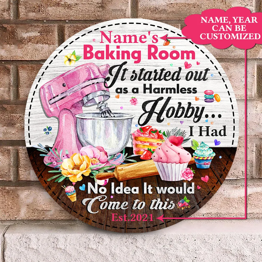 Personalized Baking Room It Started Out As A Harmless Hobby Wood Round Sign