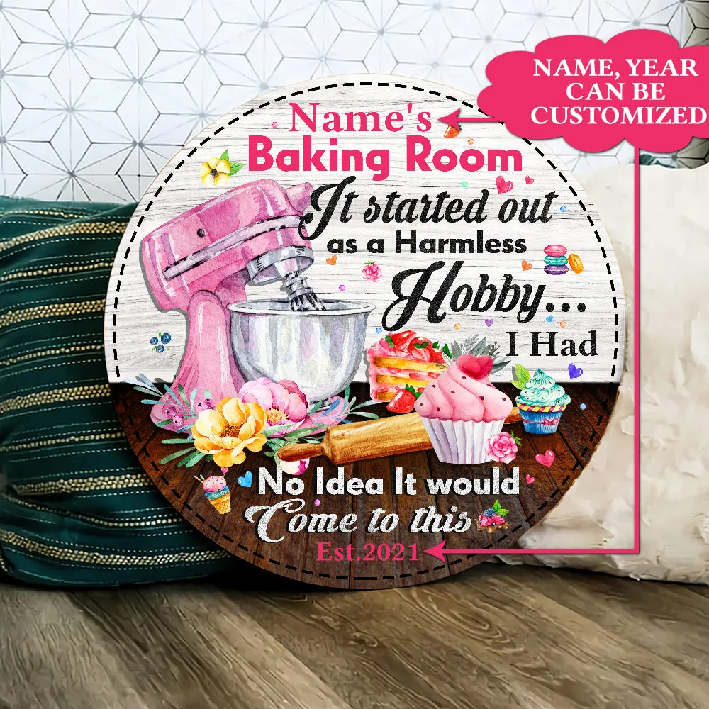 Personalized Baking Room It Started Out As A Harmless Hobby Wood Round Sign